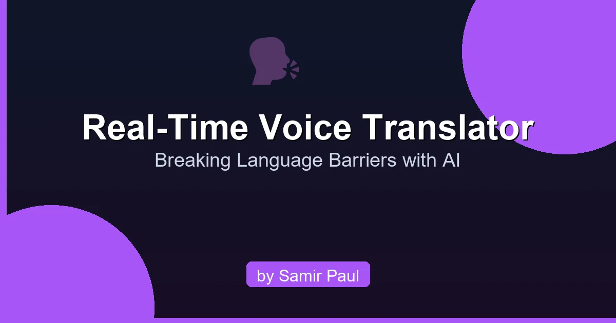 Featured image for Real-Time Voice Translator — Breaking Language Barriers with AI